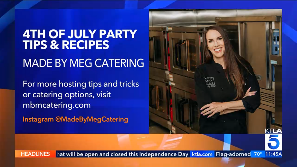 Screenshot of the KTLA news page. On the left are texts that states: "4th of July Party Tips & Recipes. Made by Meg Catering. For more hosting tips and tricks or catering options, visit mbmcatering.com. Instagram: @MadebyMegCatering." 